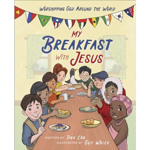 My Breakfast with Jesus: Worshipping God Around the World