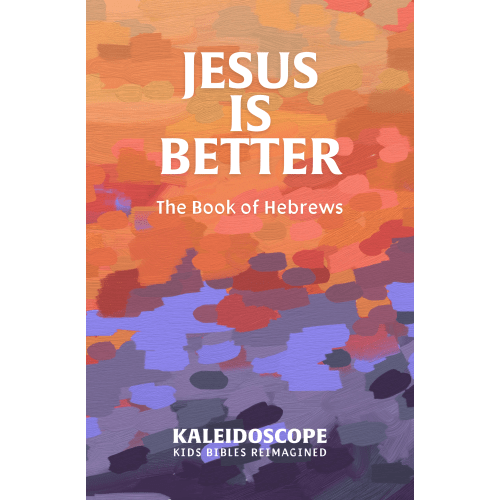 Jesus is Better: The Book of Hebrews