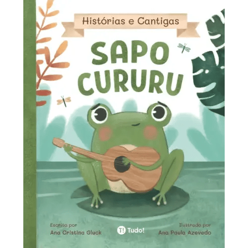 Sapo Cururu (Histórias e Cantigas) (Portuguese Edition)