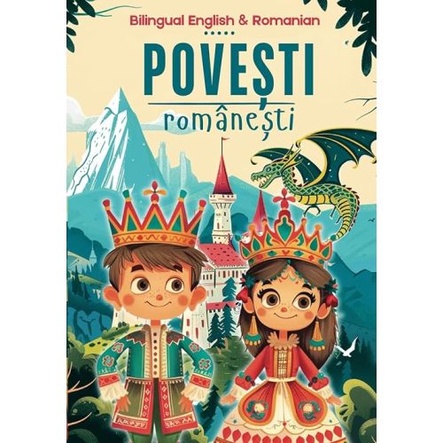 Bilingual English & Romanian Povești Românești: 20 Simple Stories Inspired by Romanian Folktales to Inspire and Educate Kids Paperback – Large Print, July 30 2024