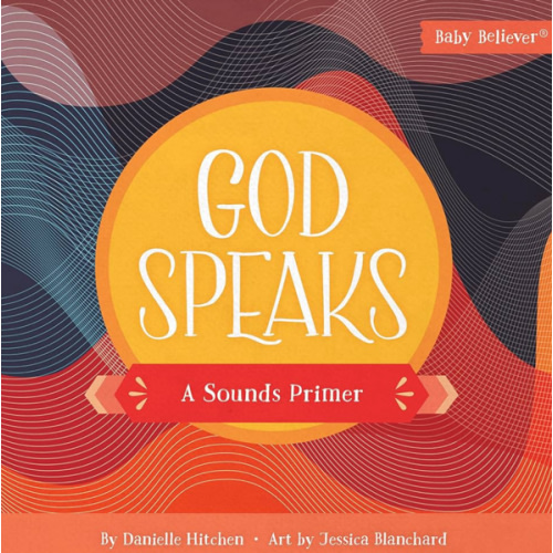 God Speaks: A Sounds Primer (Baby Believer)