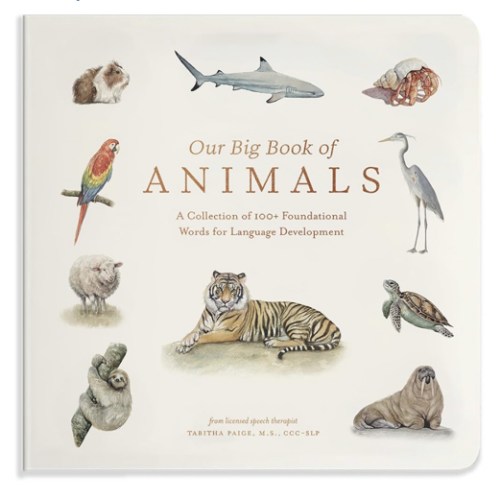 Our Big Book of Animals: First 100 Animal Words for Language Development