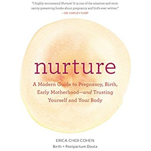 Nurture: A Modern Guide to Pregnancy, Birth, Early Motherhood - and Trusting Yourself and Your Body