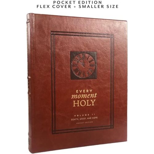 Every Moment Holy, Volume II (Pocket Edition): Death, Grief, & Hope (Over 100 Prayers and Illustrations for Finding Purpose & Hope During Seasons of Loss or Suffering)