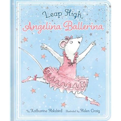 Leap High, Angelina Ballerina - by Katharine Holabird (Board Book)