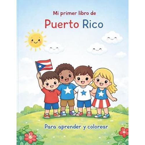 Mi primer libro de Puerto Rico: Aprende sobre la cultura, historia y tradiciones de Puerto Rico mientras coloreas (Spanish Edition)