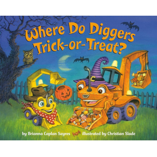 Where Do Diggers Trick-or-Treat?: A Halloween Book for Kids and Toddlers (Where Do...Series)