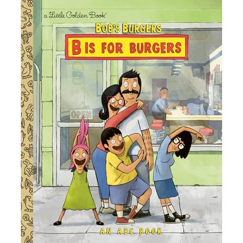 Bob's Burgers: B is for Burgers: An ABC Book (Little Golden Book)