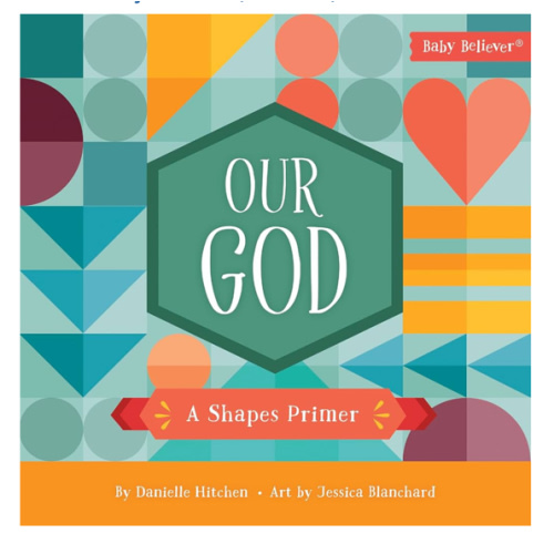 Our God: A Shapes Primer (Baby Believer)