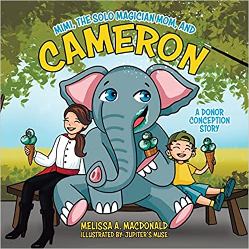 Mimi, the Solo Magician Mom, and Cameron: A Donor Conception Story