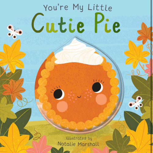 You're My Little Cutie Pie (Board Book for Babies and Toddlers 0-2 years old)