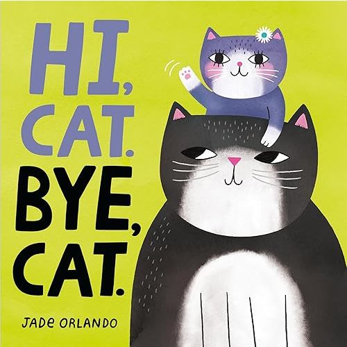 Hi, Cat. Bye, Cat. Board book – March 18, 2025