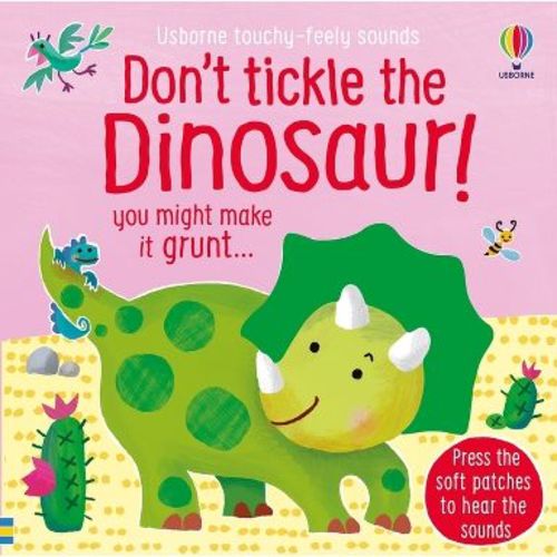 Don't Tickle the Dinosaur! - (Don't Tickle Touchy Feely Sound Books) by Sam Taplin (Board Book)