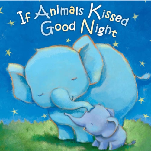 If Animals Kissed Good Night