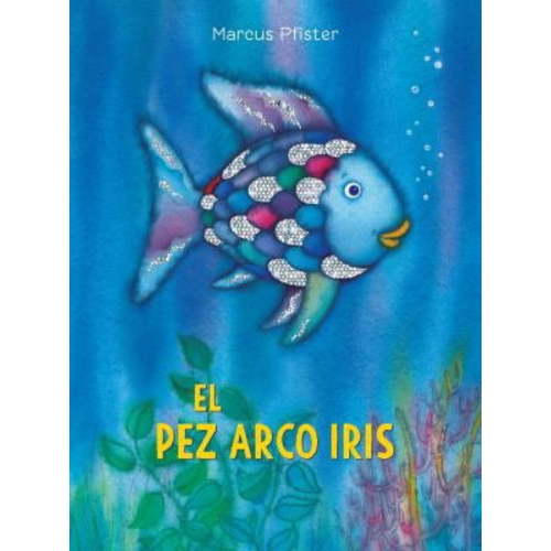 Rainbow Fish El Pez Arco Iris: (Spanish Edition), (Paperback)