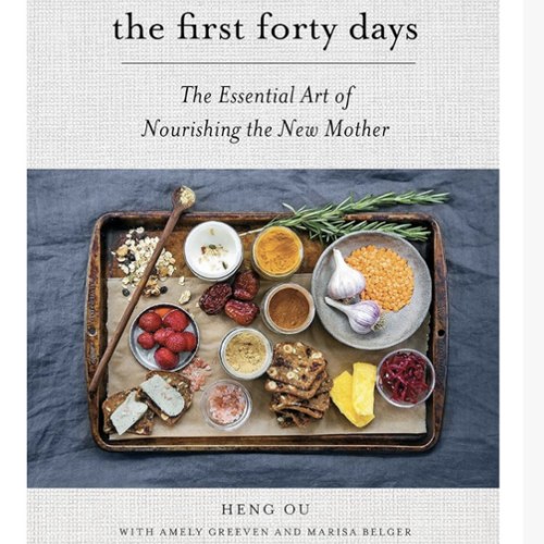 The First Forty Days: The Essential Art of Nourishing the New Mother