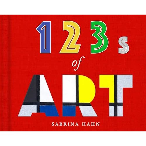 123s of Art (Sabrina Hahn's Art & Concepts for Kids) Board book – Picture Book, April 21, 2020