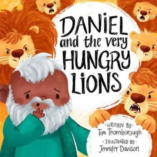 Daniel and the Very Hungry Lions - (Very Best Bible Stories) by Tim Thornborough (Hardcover)