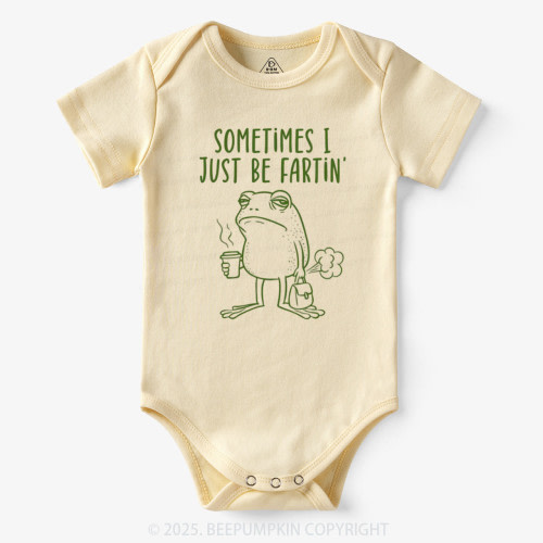 Sometimes I Just Be Fartin' Bodysuit Beepumpkin 6M