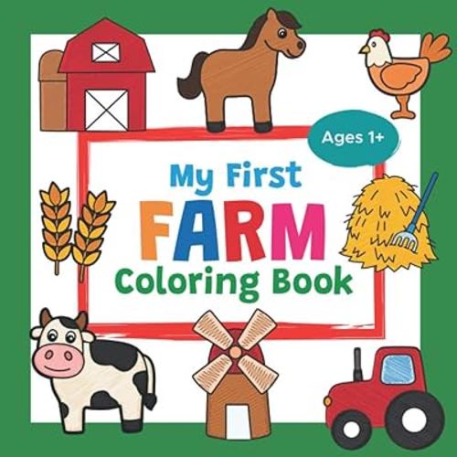 My First Farm Coloring Book Ages 1+: Cute Barnyard Coloring Book for Toddlers | With 25 Simple Pictures like Farmyard Animals, Farm Vehicles & More to Learn and Color | For Kids Ages 1-3