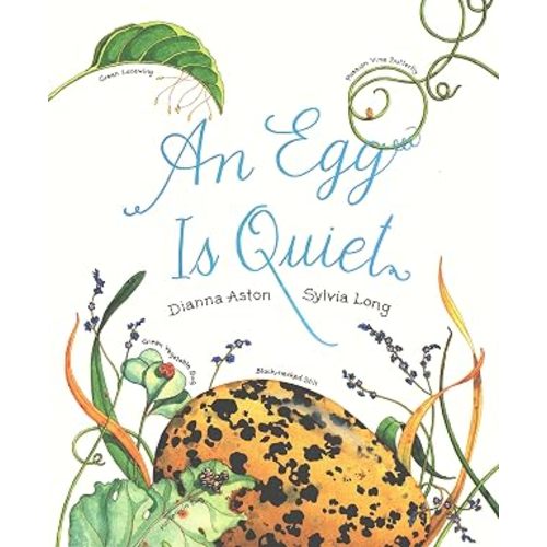 An Egg Is Quiet: (Nature Books for Kids, Children's Books Ages 3-5, Award Winning Children's Books) (Sylvia Long)