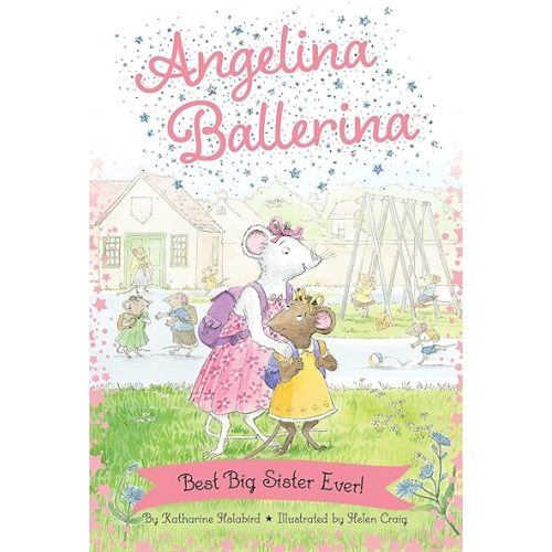 Best Big Sister Ever! (Angelina Ballerina) Hardcover – Picture Book, May 2, 2023