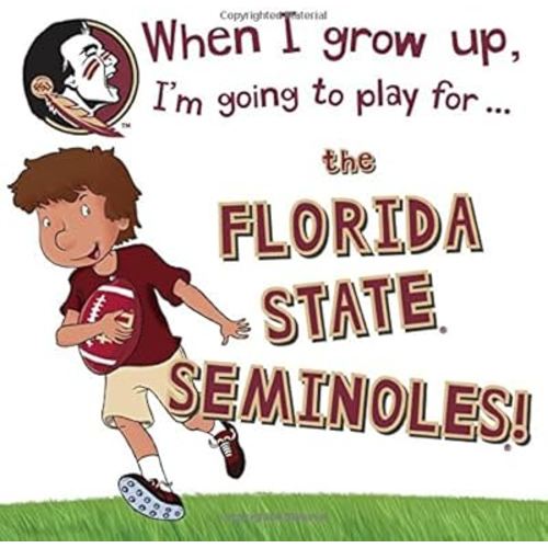 When I Grow Up, I'm Going to Play for the Florida State Seminoles! (When I Grow Up...football)