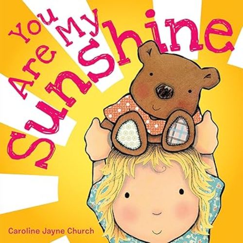 You Are My Sunshine (Caroline Jayne Church) Board book – January 1, 2011