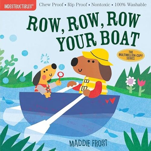 Indestructibles (The Original): Row, Row, Row Your Boat: Chew Proof · Rip Proof · Nontoxic · 100% Washable (Book for Babies, Newborn Books, Safe to Chew)