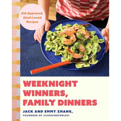 Weeknight Winners, Family Dinners: Kid-Approved, Adult-Loved Recipes (A Cookbook)
