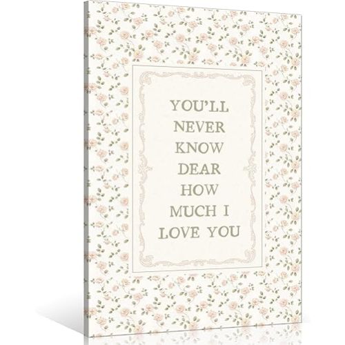 Girl Nursery Canvas Wall Art, You'll Never Know Dear How Much I Love You Quote Poster, Farmhouse Pink Flowers Print for Girls Bedroom, Green Plant Floral Picture for Wall 12x16in Wrapped Canvas