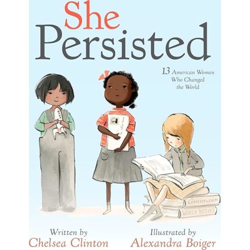 She Persisted: 13 American Women Who Changed the World