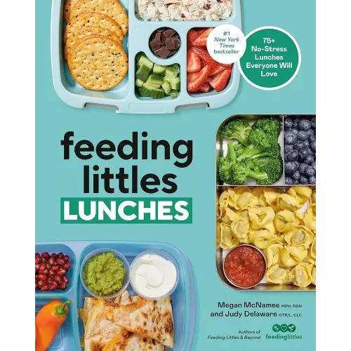 Feeding Littles Lunches: 75+ No-Stress Lunches Everyone Will Love: Meal Planning for Kids