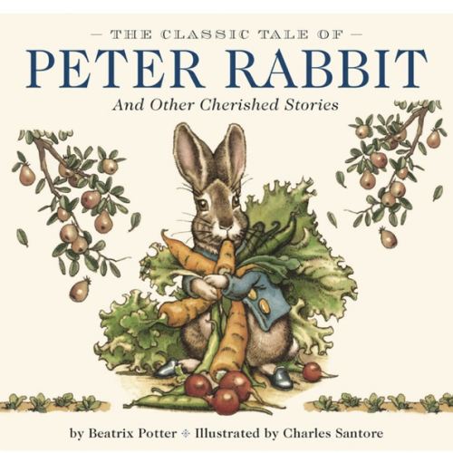 The Classic Tale of Peter Rabbit Hardcover: The Classic Edition by acclaimed Illustrator, Charles Santore (Charles Santore Children's Classics)
