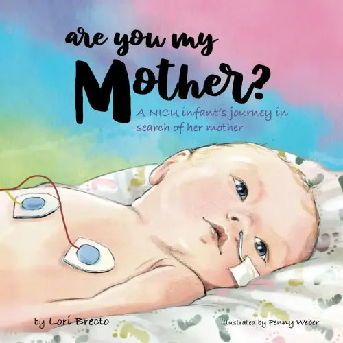 Are You My Mother?: A NICU infant's journey in search of her mother