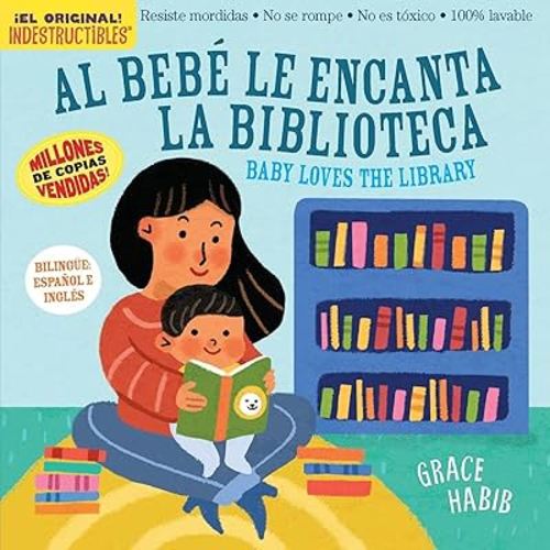 Indestructibles Al Bebé le Encanta la Biblioteca/ Baby Loves the Library
