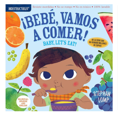Indestructibles: Bebé, vamos a comer! / Baby, Let's Eat!: Chew Proof · Rip Proof · Nontoxic · 100% Washable (Book for Babies, Newborn Books, Safe to Chew) (Spanish and English Edition)