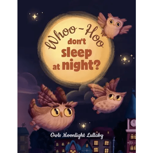Whoo-Hoo Don't Sleep At Night? Owls Moonlight Lullaby: Beautifully Illustrated Bedtime Poetry Book for Children + 10 Coloring Pages