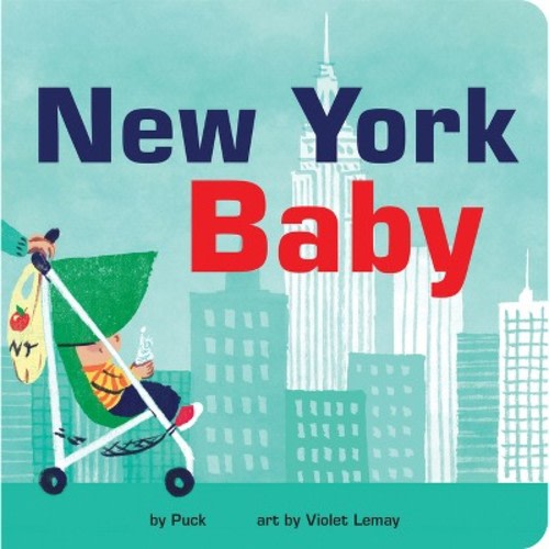 New York Baby - (Local Baby Books) by Puck (Board Book)