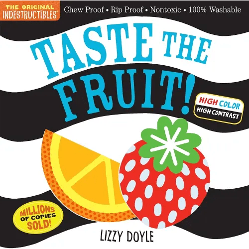 Indestructibles (The Original): Taste the Fruit! (High Color High Contrast): Chew Proof · Rip Proof · Nontoxic · 100% Washable (Book for Babies, Newborn Books, Safe to Chew)