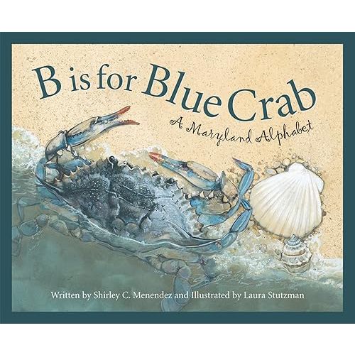B is for Blue Crab: A Maryland Alphabet (Discover America State by State) Hardcover – Picture Book, September 22, 2004