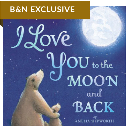 I Love You to the Moon and Back (B&N Exclusive Edition) by Amelia Hepworth, Tim Warnes, Hardcover | Barnes & Noble®