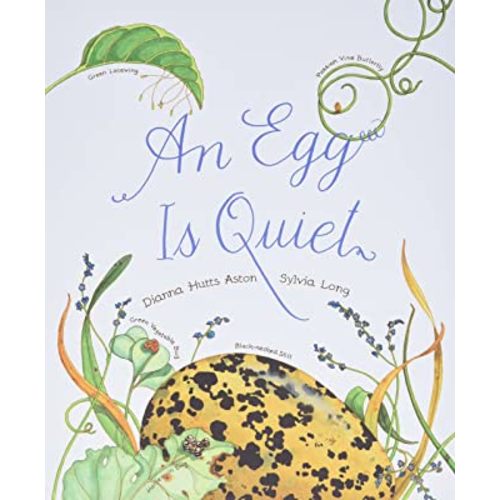 An Egg Is Quiet: (Picture Book, Kids Book about Eggs) (Sylvia Long)