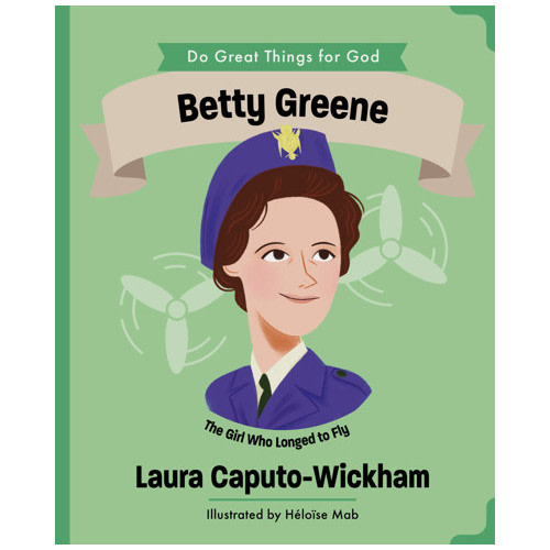 Betty Greene - Laura Wickham, Héloïse Mab | The Good Book Company