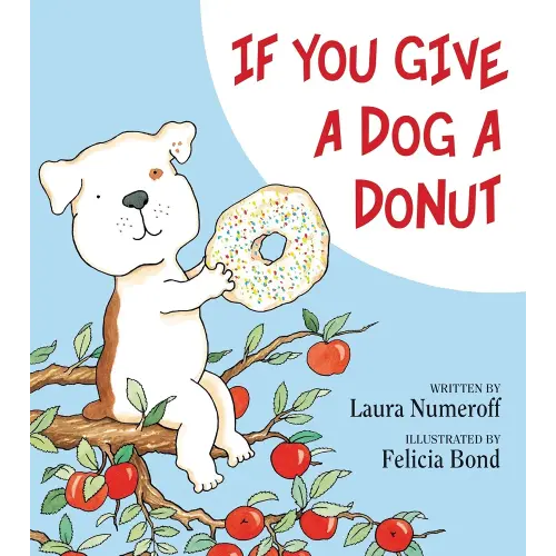 If You Give a Dog a Donut: A Silly Circular Story About a Dog’s Donut-Fueled Adventure Around the Neighborhood