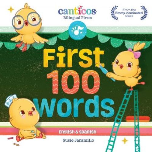 Canticos First 100 Words - (Canticos Bilingual Firsts) by Susie Jaramillo (Board Book)