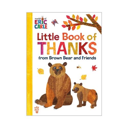 Little Book of Thanks from Brown Bear and Friends (World of Eric Carle) - by Eric Carle & Odd Dot (Hardcover)