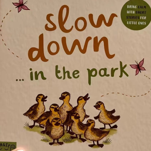 Slow Down . . . in the Park: Calming Nature Stories for Little Ones