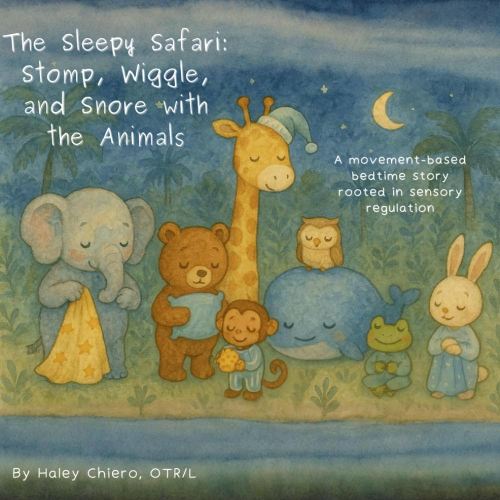 The Sleepy Safari: Stomp, Wiggle, and Snore with the Animals: A movement-based bedtime story rooted in sensory regulation