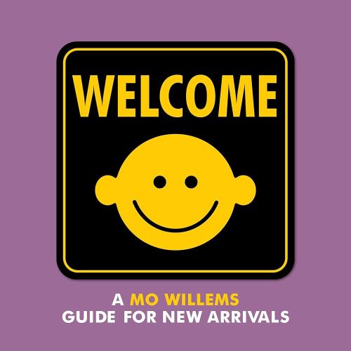 Welcome: A Mo Willems Guide for New Arrivals